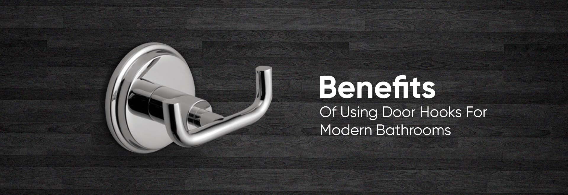 Benefits of Using Door Hooks For Modern Bathrooms